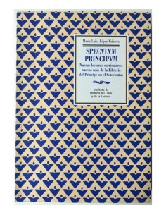 SPECULUM PRINCIPUM. NUEVAS LECTURAS CURRICULARES, NUEVOS USOS DE LA LIBRERÍA DEL PRÍNCIPE EN EL SETECIENTOS