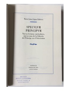 SPECULUM PRINCIPUM. NUEVAS LECTURAS CURRICULARES, NUEVOS USOS DE LA LIBRERÍA DEL PRÍNCIPE EN EL SETECIENTOS 2