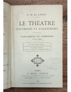 LE THÉATRE D’AUTREFOIS ET D’AUJOURD’HUI. CANTATRICES ET COMÉDIENS 1532-1882 2