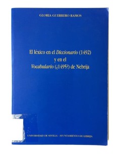 EL LÉXICO EN EL DICCIONARIO (1492) Y EN EL VOCABULARIO (¿1495?) DE NEBRIJA