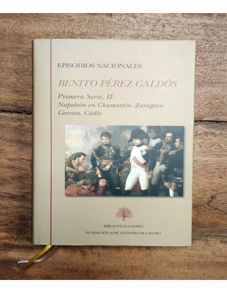 EPISODIOS NACIONALES. PRIMERA SERIE, II: NAPOLEÓN EN CHAMARTÍN. ZARAGOZA. GERONA. CÁDIZ