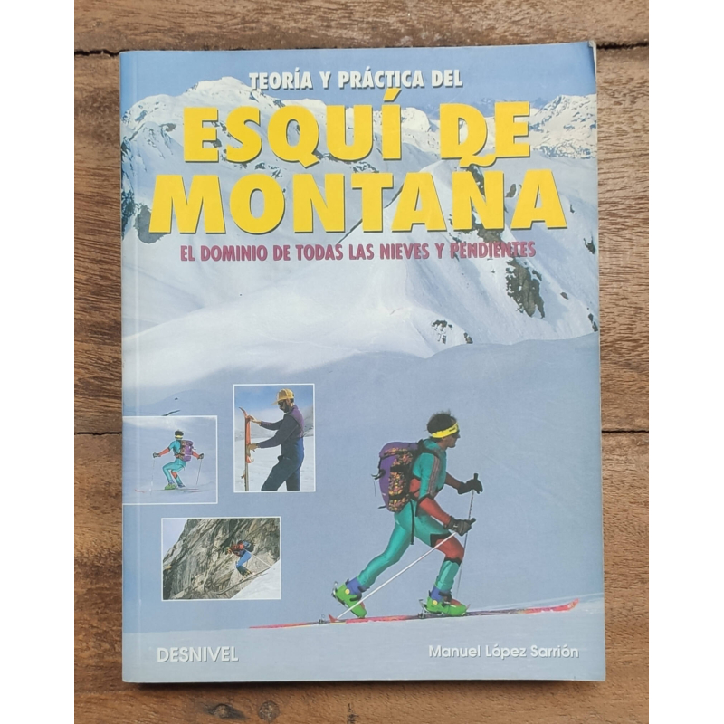 TEORÍA Y PRÁCTICA DEL ESQUÍ DE MONTAÑA: EL DOMINIO DE TODAS LAS NIEVES Y PENDIENTES