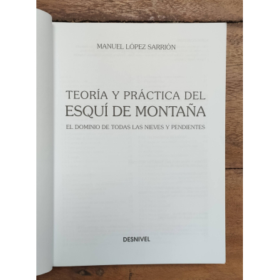 TEORÍA Y PRÁCTICA DEL ESQUÍ DE MONTAÑA: EL DOMINIO DE TODAS LAS NIEVES Y PENDIENTES
