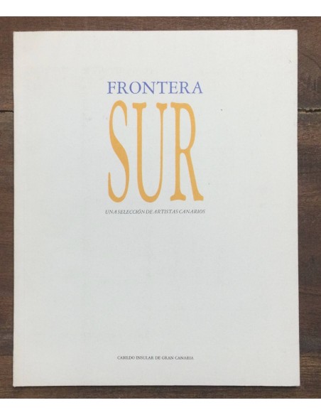 FRONTERA SUR. UNA SELECCIÓN DE ARTISTAS CANARIOS
