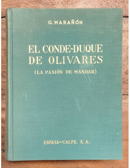 EL CONDE-DUQUE DE OLIVARES (LA PASIÓN DE MANDAR)