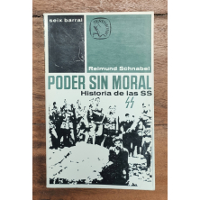 PODER SIN MORAL: HISTORIA DE LAS SS. - SCHNABEL, Reimund