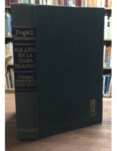 MIS AÑOS EN LA CASA BLANCA. PRIMER MANDATO 1953-1956