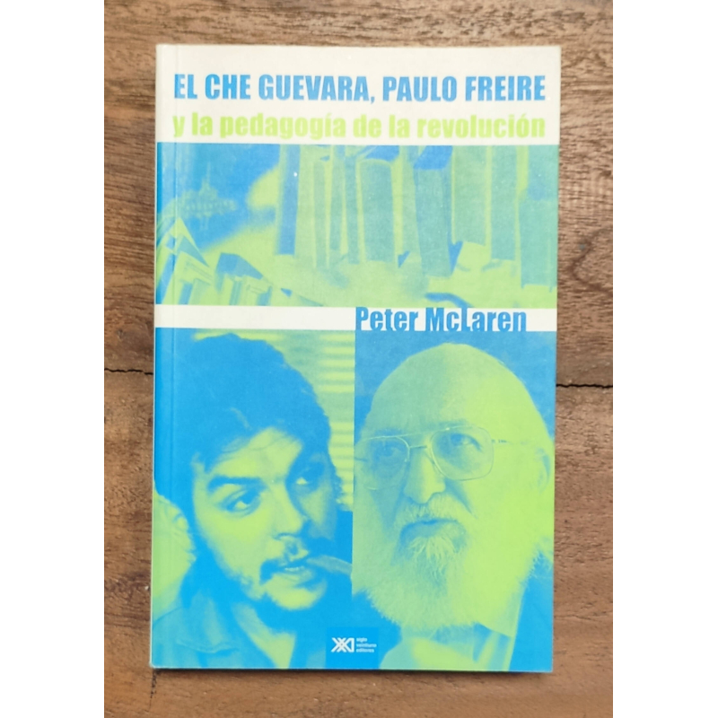 EL CHE GUEVARA, PAULO FREIRE Y LA PEDAGOGÍA DE LA REVOLUCIÓN