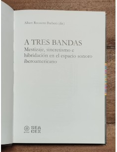 A TRES BANDAS: MESTIZAJE, SINCRETISMO E HIBRIDACIÓN EN EL ESPACIO SONORO IBEROAMERICANO 2