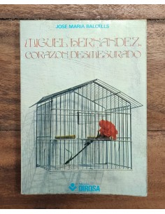 MIGUEL HERNÁNDEZ: CORAZÓN DESMESURADO