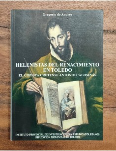 HELENISTAS DEL RENACIMIENTO EN TOLEDO: EL COPISTA CRETENSE ANTONIO COLOSINÁS