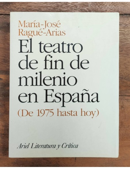 EL TEATRO DE FIN DE MILENIO EN ESPAÑA (DESDE 1975 HASTA HOY)