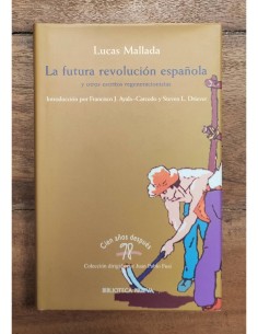 LA FUTURA REVOLUCIÓN ESPAÑOLA Y OTROS ESCRITOS REGENERACIONISTAS
