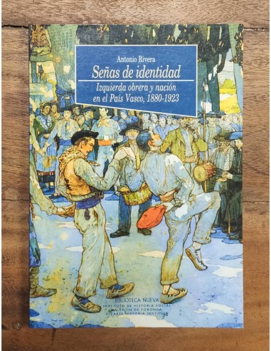 SEÑAS DE IDENTIDAD: IZQUIERDA OBRERA Y NACIÓN EN EL PAÍS VASCO, 1880-1923