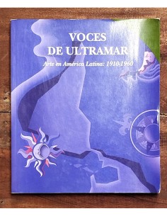 VOCES DE ULTRAMAR. ARTE EN AMÉRICA LATINA: 1910-1960