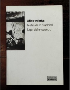 AÑOS TREINTA: TEATRO DE LA CRUELDAD, LUGAR DEL ENCUENTRO