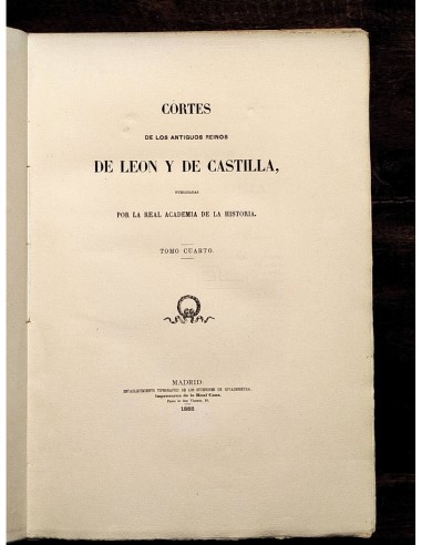 CORTES DE LOS ANTIGUOS REINOS DE LEÓN Y DE CASTILLA. TOMO IV