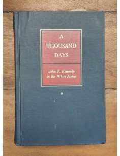 A THOUSAND DAYS: JOHN F. KENNEDY IN THE WHITE HOUSE