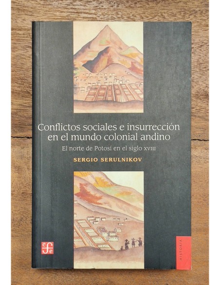 CONFLICTOS SOCIALES E INSURRECCIÓN EN EL MUNDO COLONIAL ANDINO: EL NORTE DE POTOSÍ EN EL SIGLO XVIII