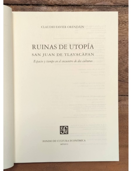 RUINAS DE UTOPÍA: SAN JUAN DE TLAYACÀPAN (ESPACIO Y TIEMPO EN EL ENCUENTRO DE DOS CULTURAS)