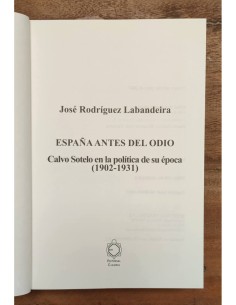 ESPAÑA ANTES DEL ODIO: CALVO SOTELO EN LA POLÍTICA DE SU ÉPOCA (1902-1931) 2