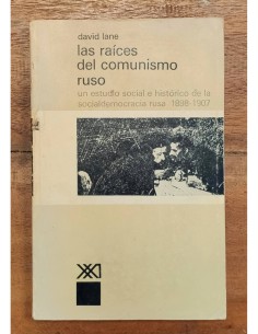 LAS RAÍCES DEL COMUNISMO RUSO: UN ESTUDIO SOCIAL E HISTÓRICO DE LA SOCIALDEMOCRACIA RUSA 1898-1907