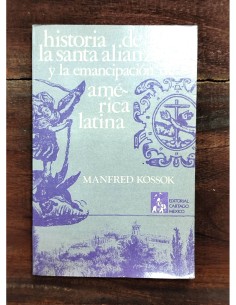 HISTORIA DE LA SANTA ALIANZA Y LA EMANCIPACIÓN DE AMÉRICA LATINA