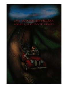 LUIS ANTONIO DE VILLENA SOBRE UN PUJANTE DESEO