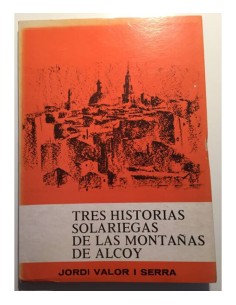 TRES HISTORIAS SOLARIEGAS DE LAS MONTAÑAS DE ALCOY