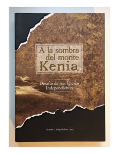 A LA SOMBRA DEL MONTE KENIA: DESAFÍO DE TRES IGLESIAS INDEPENDIENTES