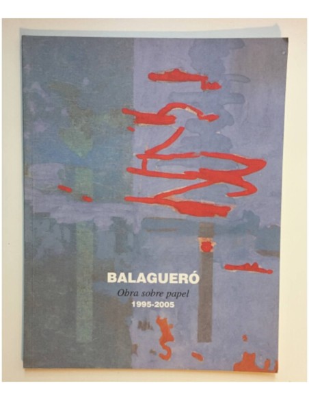 BALAGUERÓ: OBRAS SOBRE PAPEL 1995-2005