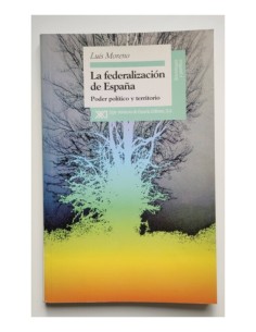 LA FEDERALIZACIÓN DE ESPAÑA: PODER POLÍTICO Y TERRITORIO