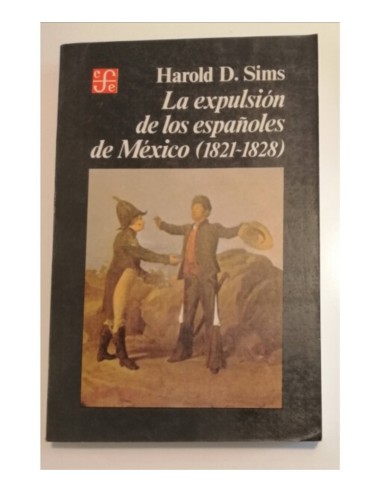 LA EXPULSIÓN DE LOS ESPAÑOLES DE MÉXICO (1821-1828)