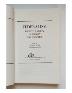 FEDERALISM: INFINITE VARIETY IN THEORY AND PRACTICE 2
