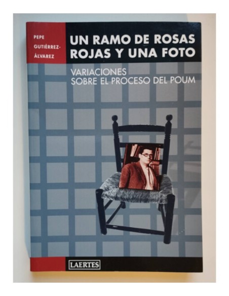 UN RAMO DE ROSAS ROJAS Y UNA FOTO: VARIACIONES SOBRE EL PROCESO DEL POUM