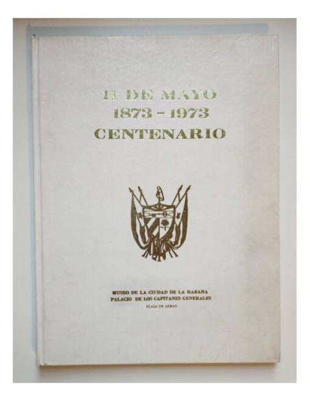 11 DE MAYO 1873-1973 CENTENARIO