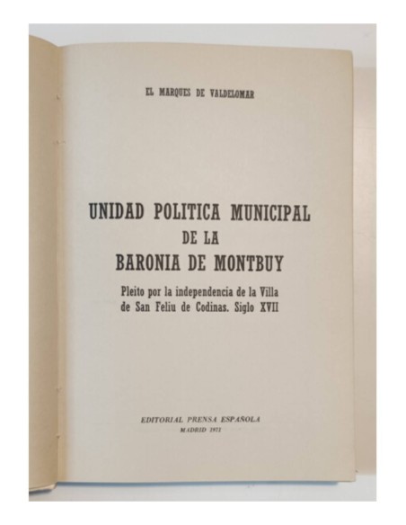 UNIDAD POLÍTICA MUNICIPAL DE LA BARONÍA DE MONTBUY. PLEITO POR LA INDEPENDENCIA DE LA VILLA DE SAN FELIU DE CODINAS. SIGLO XVII