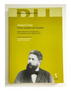 CRISIS POLÍTICA DE ESPAÑA. EDICIÓN FACSÍMIL CONMEMORATIVA DEL CENTENARIO DE SU FALLECIMIENTO