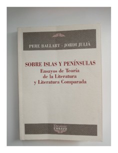 SOBRE ISLAS Y PENÍNSULAS ENSAYOS DE TEORÍA DE LA LITERATURA Y LITERATURA COMPARADA