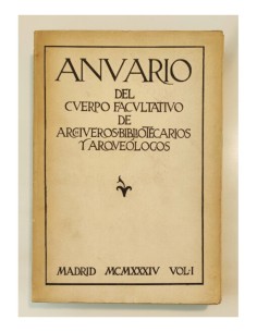 ANNUARIO DEL CUERPO FACULTATIVO DE ARCHIVEROS, BIBLIOTECARIOS Y ARQUEÓLOGOS. VOL. I