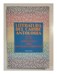 LITERATURA DEL CARIBE ANTOLOGÍA SIGLOS XIX Y XX PUERTO RICO, CUBA Y REPÚBLICA DOMINICANA