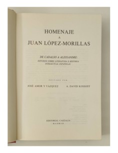 HOMENAJE A JUAN LÓPEZ-MORILLAS DE CADALSO A ALEIXANDRE: ESTUDIOS SOBRE LITERATURA E HISTORIA INTELECTUAL ESPAÑOLAS 2