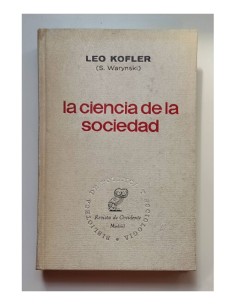 LA CIENCIA DE LA SOCIEDAD: ESBOZO DE UNA TEORÍA DE LA SOCIOLOGÍA DIALÉCTICA