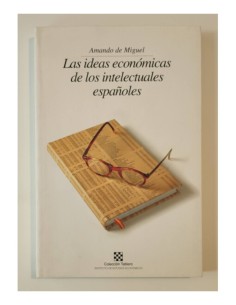 LAS IDEAS ECONÓMICAS DE LOS INTELECTUALES ESPAÑOLES