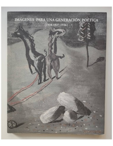 IMÁGENES PARA UNA GENERACIÓN POÉTICA (1918-1927-1936)