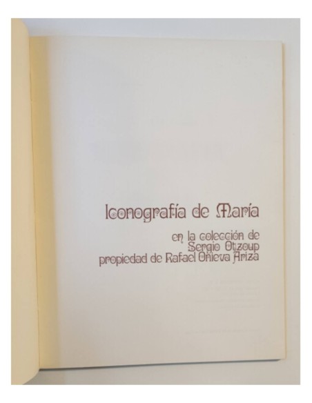 ICONOGRAFÍA DE MARÍA EN LA COLECCIÓN DE SERGIO OTZOUP PROPIEDAD DE RAFAEL ONIEVA ARIZA