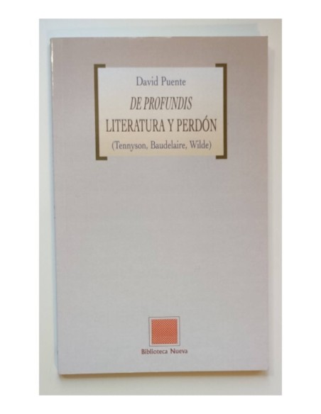 DE PROFUNDIS LITERATURA Y PERDÓN (TENNYSON, BAUDELAIRE, WILDE)