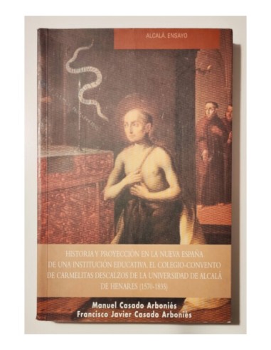 HISTORIA Y PROYECCIÓN EN LA NUEVA ESPAÑA DE UNA INSTITUCIÓN EDUCATIVA. EL COLEGIO-CONVENTO DE CARMELITAS DESCALZOS DE LA UNIVERS