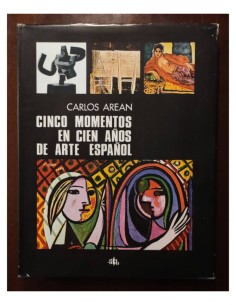 CINCO MOMENTOS EN CIEN AÑOS DE ARTE ESPAÑOL 1874-1973