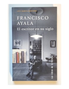 FRANCISCO AYALA: EL ESCRITOR EN SU SIGLO